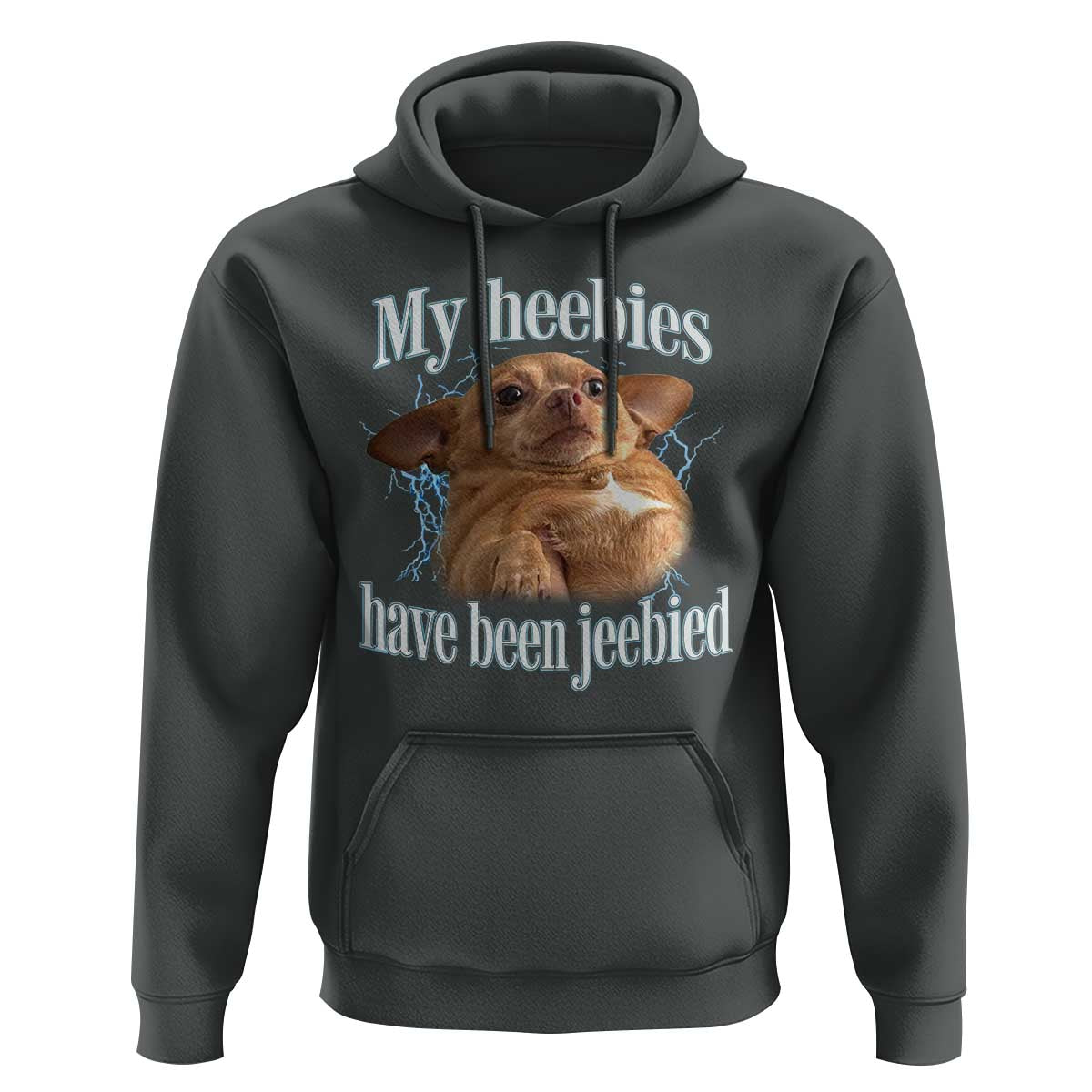 Funny Chihuahua Meme Hoodie My Heebies Have Been Jeebied Bootleg - Wonder Print Shop
