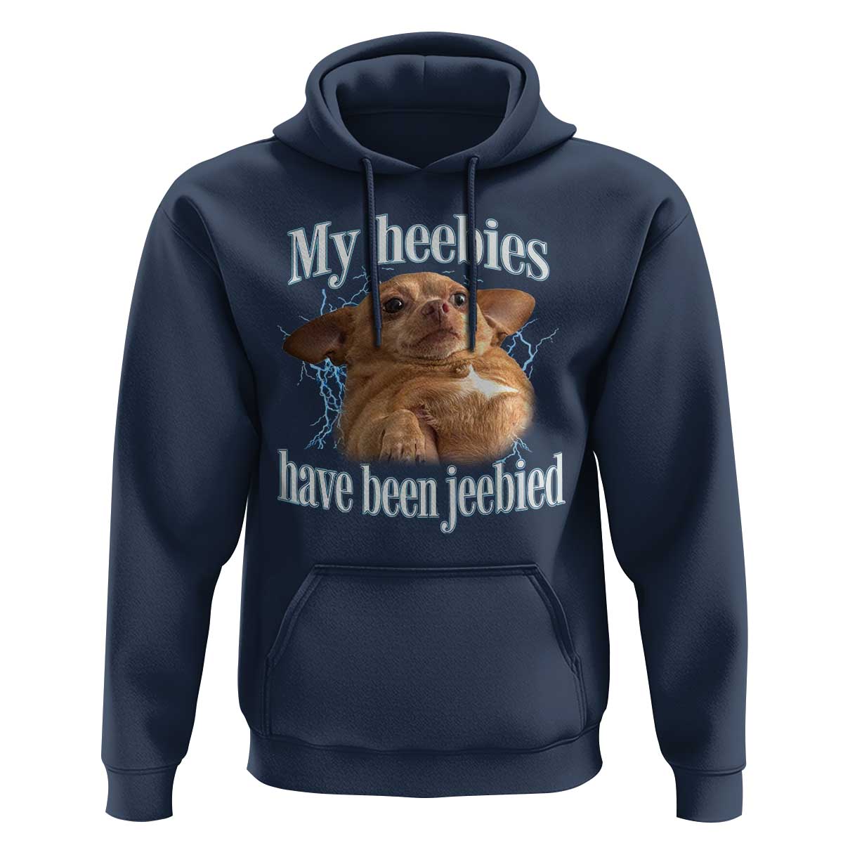Funny Chihuahua Meme Hoodie My Heebies Have Been Jeebied Bootleg - Wonder Print Shop