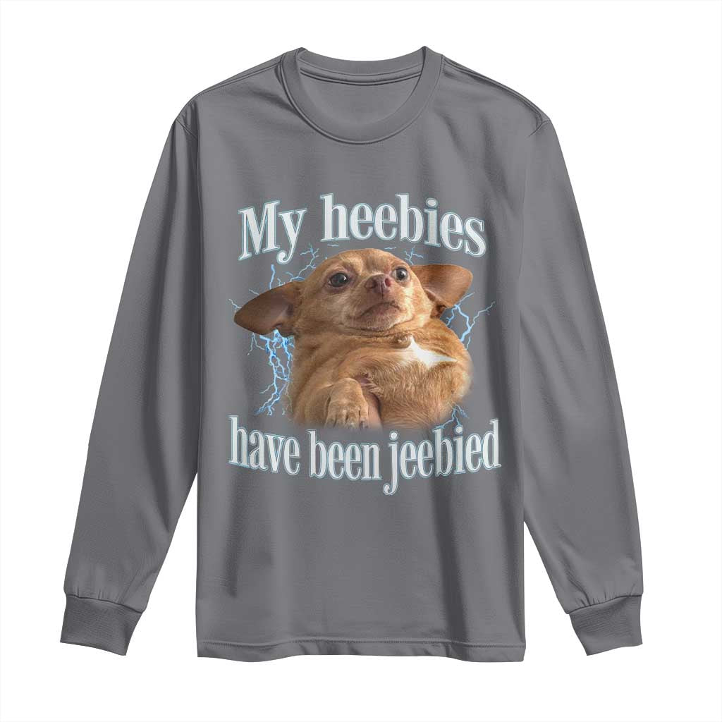 Funny Chihuahua Meme Long Sleeve Shirt My Heebies Have Been Jeebied Bootleg - Wonder Print Shop