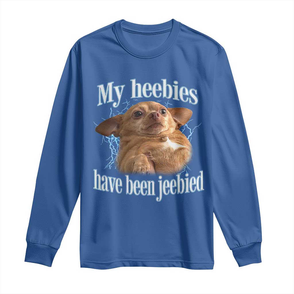 Funny Chihuahua Meme Long Sleeve Shirt My Heebies Have Been Jeebied Bootleg - Wonder Print Shop