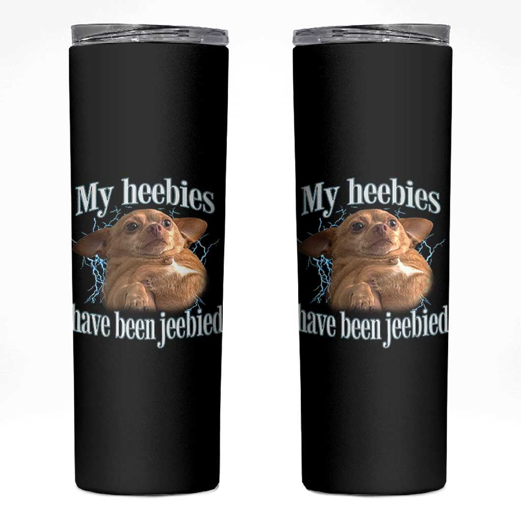 Funny Chihuahua Meme Skinny Tumbler My Heebies Have Been Jeebied Bootleg - undefined