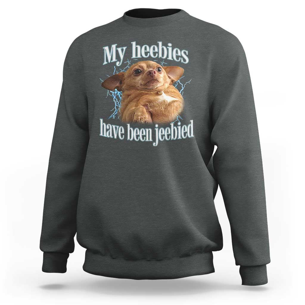 Funny Chihuahua Meme Sweatshirt My Heebies Have Been Jeebied Bootleg - Wonder Print Shop