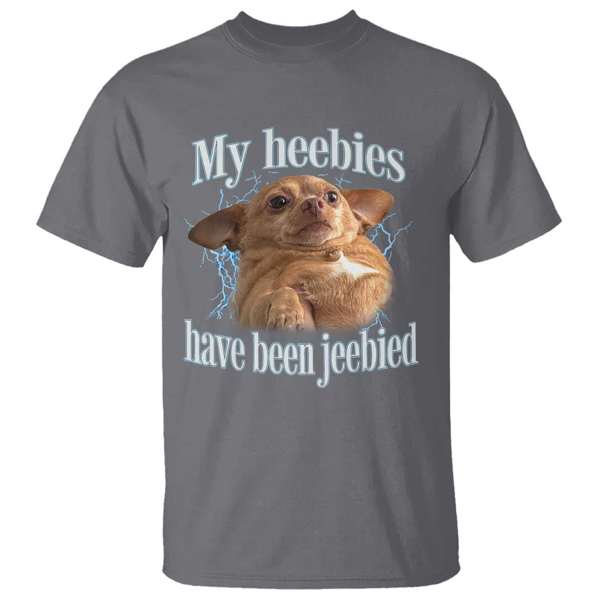 Funny Chihuahua Meme T Shirt My Heebies Have Been Jeebied Bootleg - Wonder Print Shop