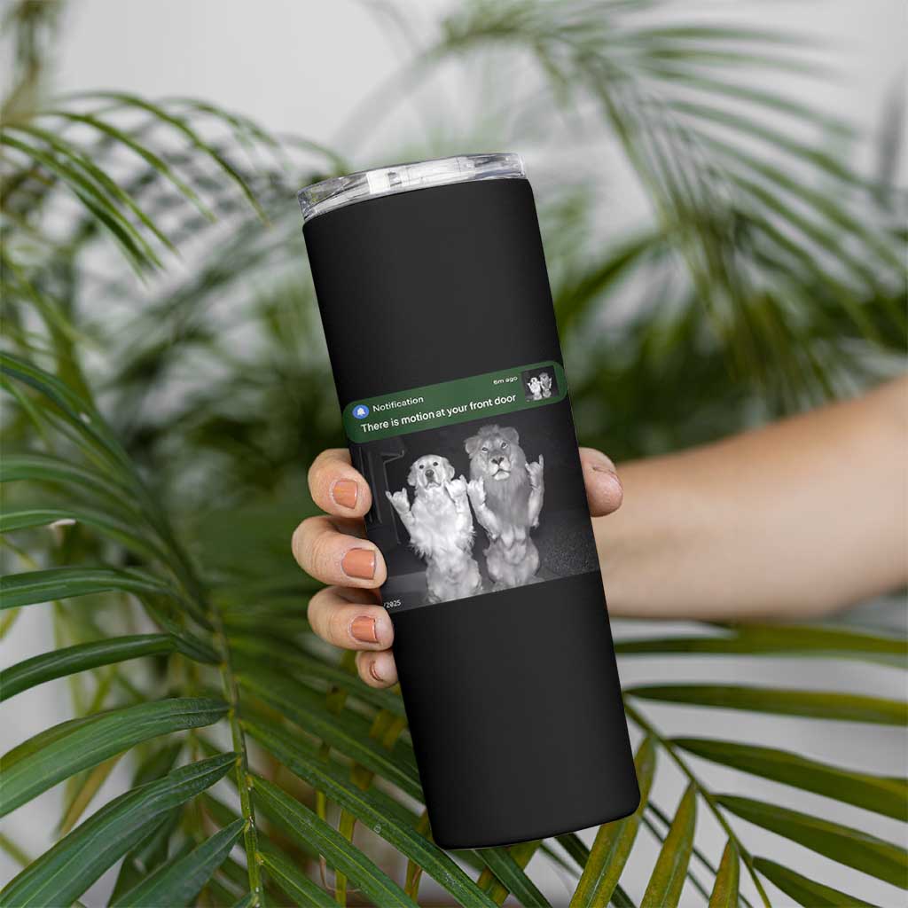 There is Motion at Your Front Door Skinny Tumbler Funny Golden Retriever Dog And Lion Motion Meme - Wonder Print Shop