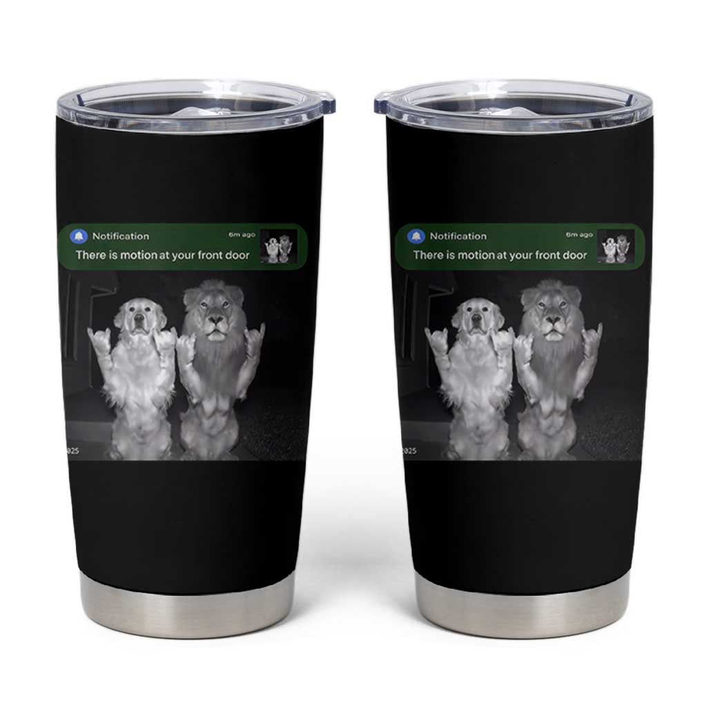 There is Motion at Your Front Door Tumbler Cup Funny Golden Retriever Dog And Lion Motion Meme - Wonder Print Shop
