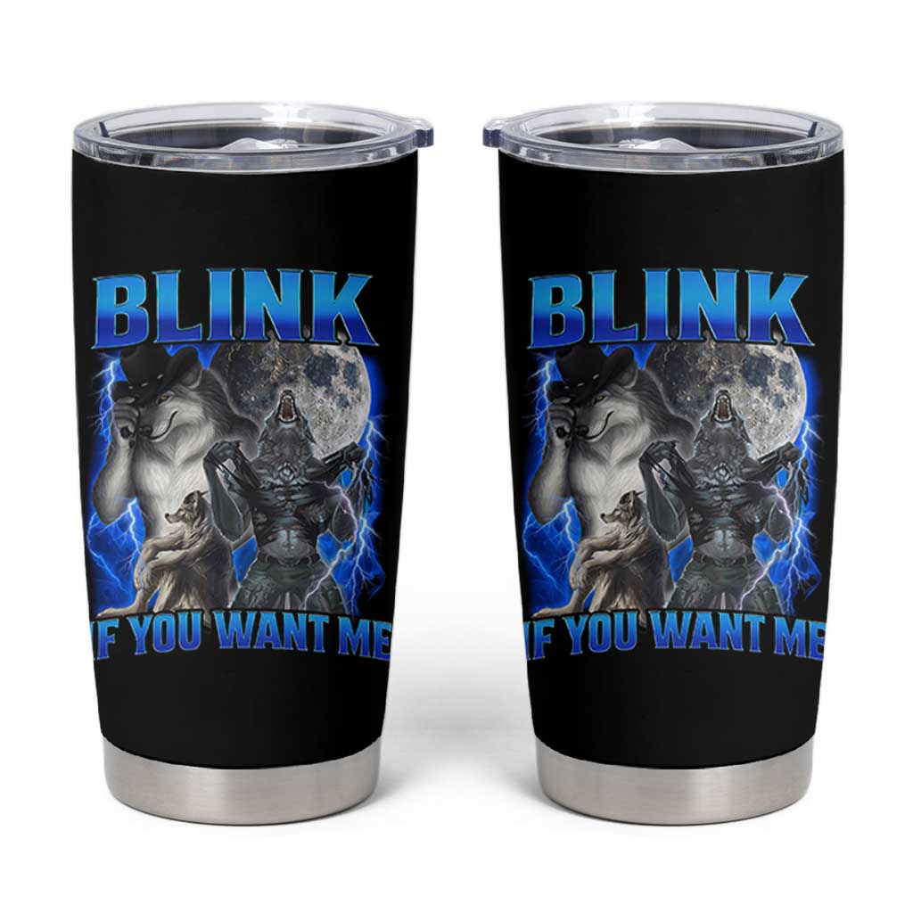Funny Alpha Wolf Meme Tumbler Cup Blink If You Want Me Bootleg Cringe Humor - Wonder Print Shop