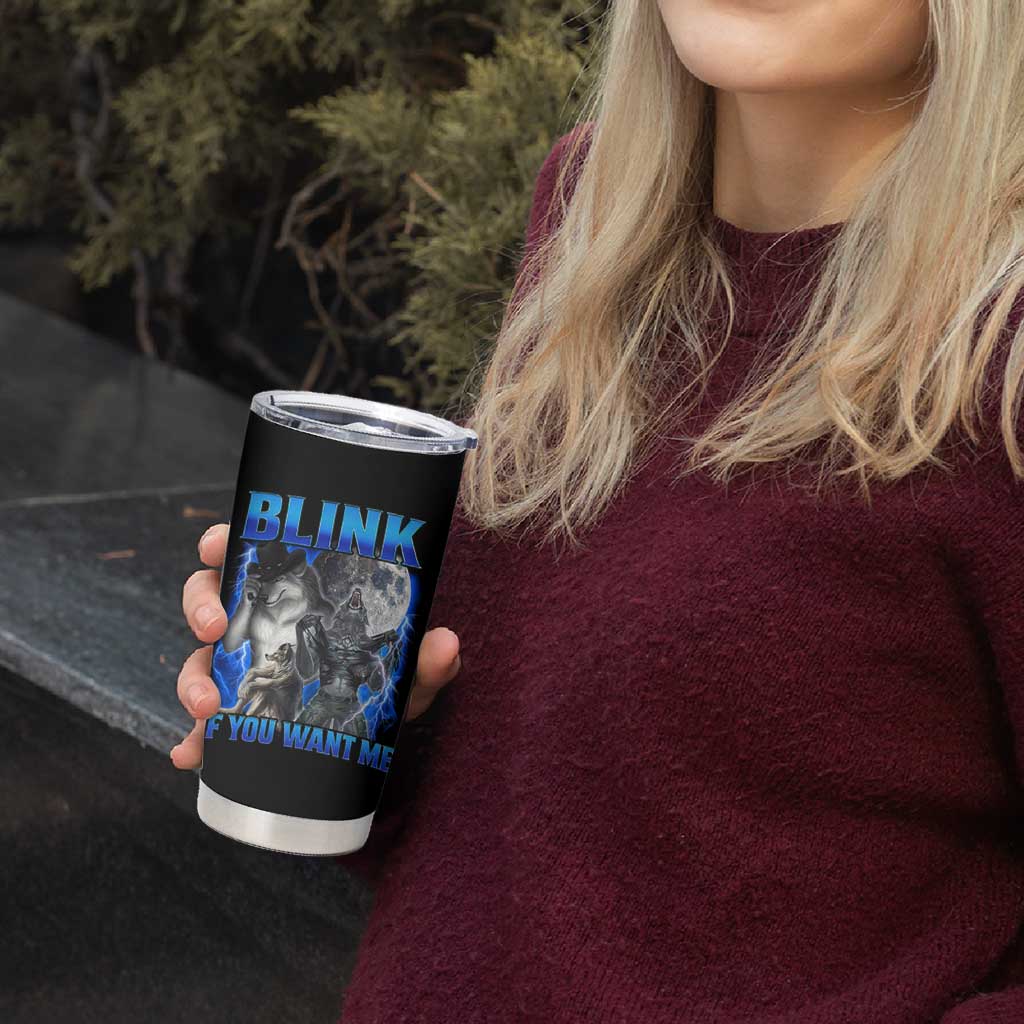 Funny Alpha Wolf Meme Tumbler Cup Blink If You Want Me Bootleg Cringe Humor - Wonder Print Shop