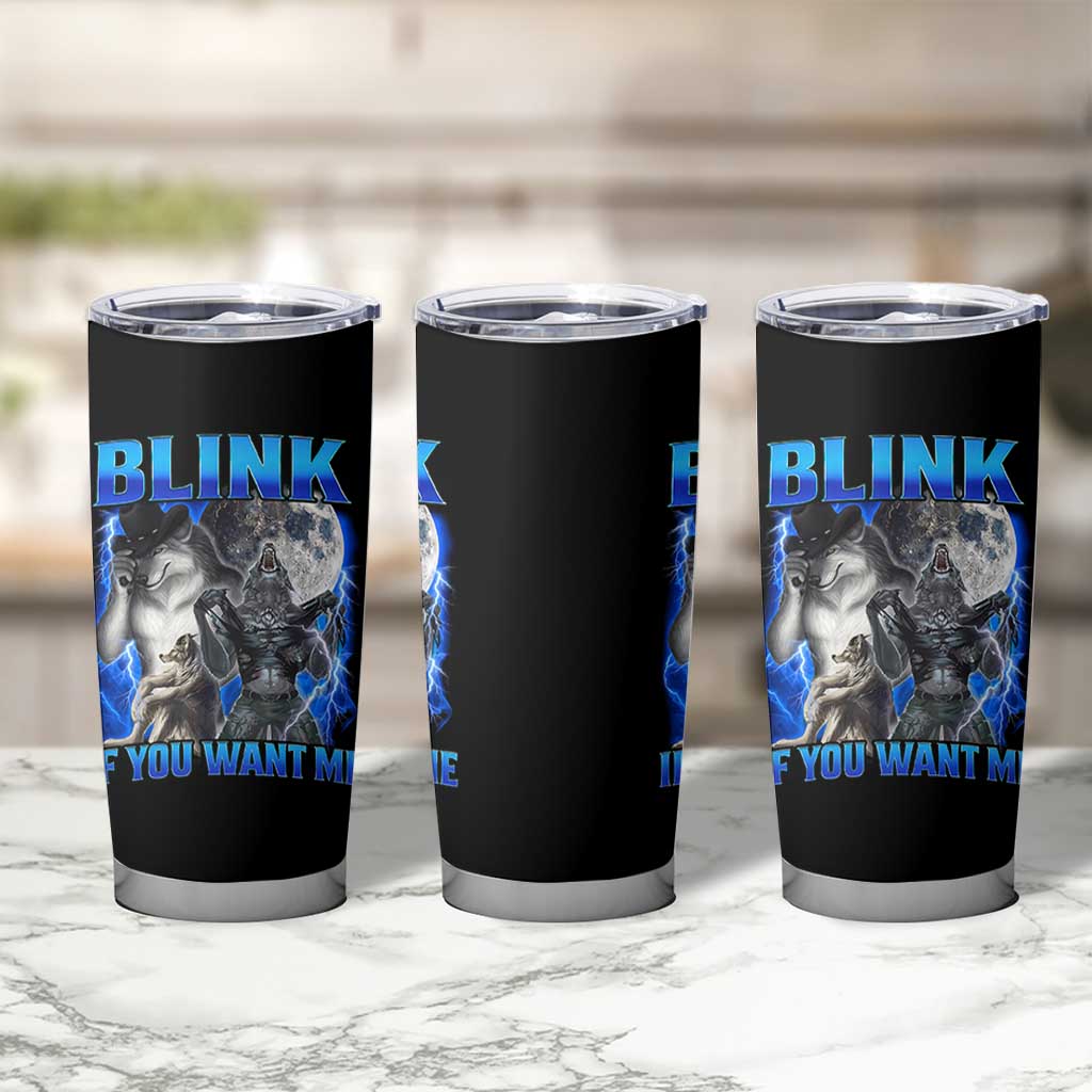 Funny Alpha Wolf Meme Tumbler Cup Blink If You Want Me Bootleg Cringe Humor - Wonder Print Shop
