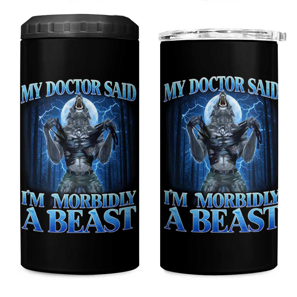 Funny Alpha Wolf 4 in 1 Can Cooler Tumbler My Doctor Said I'm Morbidly A Beast Meme - Wonder Print Shop