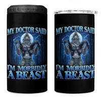 Funny Alpha Wolf 4 in 1 Can Cooler Tumbler My Doctor Said I'm Morbidly A Beast Meme - Wonder Print Shop