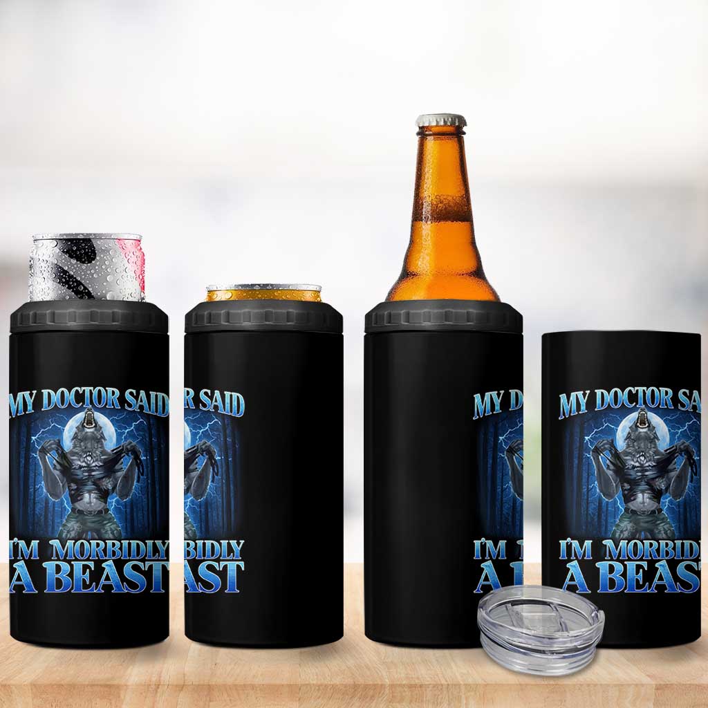 Funny Alpha Wolf 4 in 1 Can Cooler Tumbler My Doctor Said I'm Morbidly A Beast Meme - Wonder Print Shop