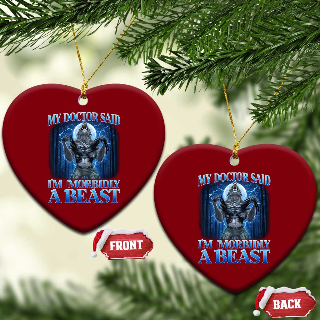 Funny Alpha Wolf Ceramic Ornament My Doctor Said I'm Morbidly A Beast Meme - Wonder Print Shop