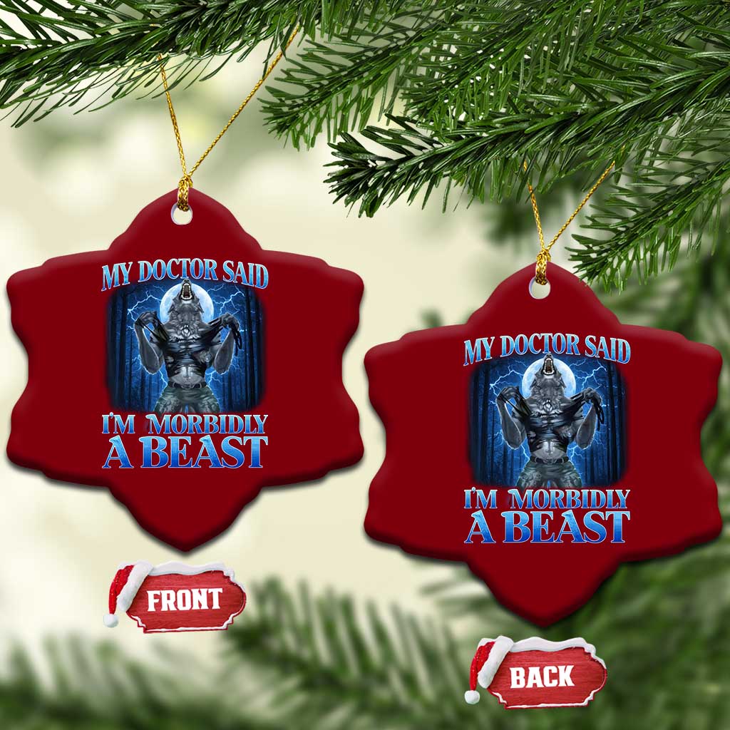 Funny Alpha Wolf Ceramic Ornament My Doctor Said I'm Morbidly A Beast Meme - Wonder Print Shop