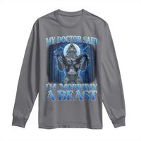Funny Alpha Wolf Long Sleeve Shirt My Doctor Said I'm Morbidly A Beast Meme - Wonder Print Shop