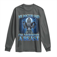 Funny Alpha Wolf Long Sleeve Shirt My Doctor Said I'm Morbidly A Beast Meme - Wonder Print Shop