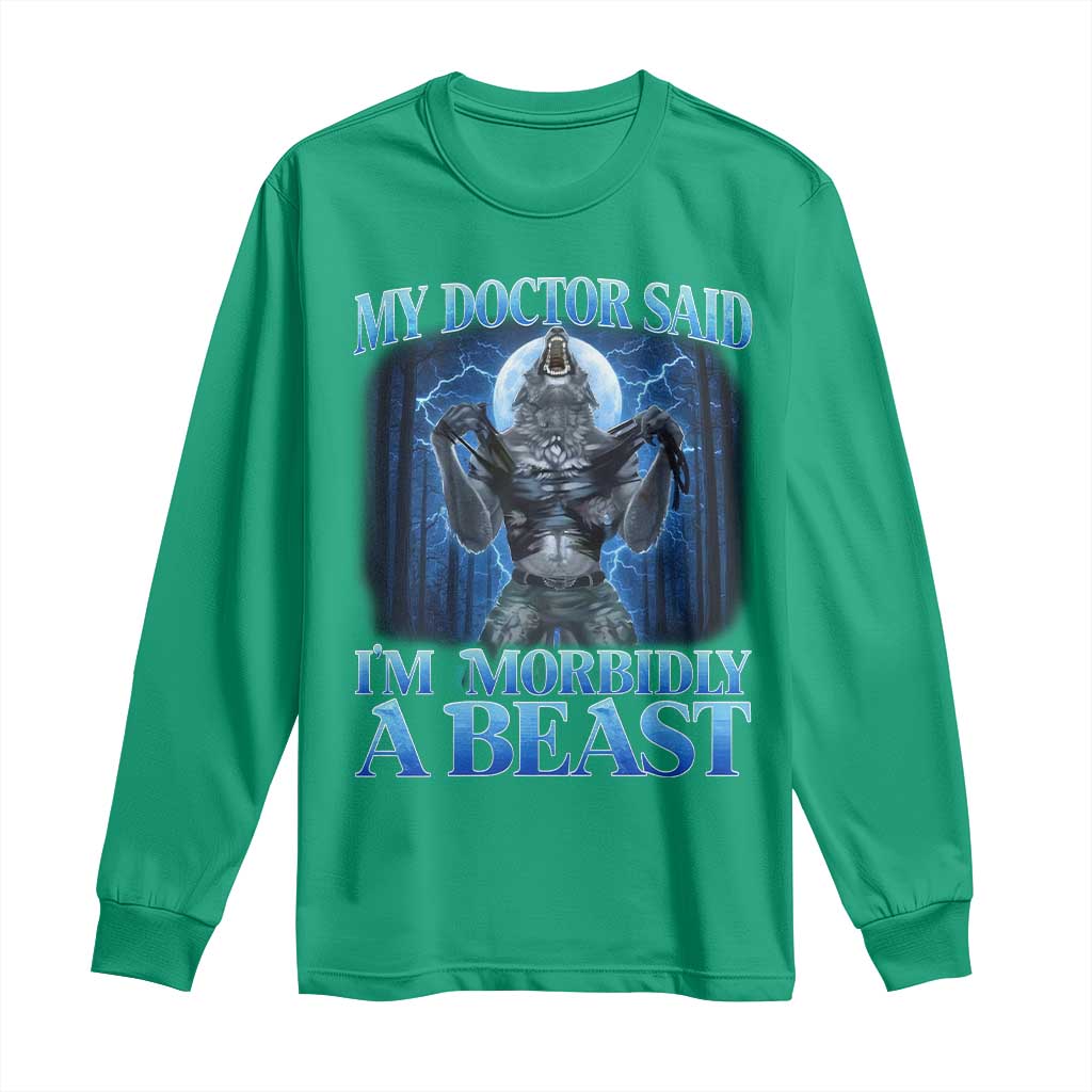 Funny Alpha Wolf Long Sleeve Shirt My Doctor Said I'm Morbidly A Beast Meme - Wonder Print Shop