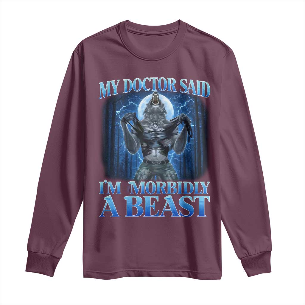 Funny Alpha Wolf Long Sleeve Shirt My Doctor Said I'm Morbidly A Beast Meme - Wonder Print Shop