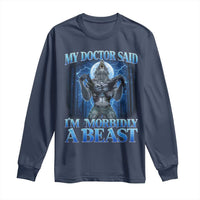 Funny Alpha Wolf Long Sleeve Shirt My Doctor Said I'm Morbidly A Beast Meme - Wonder Print Shop