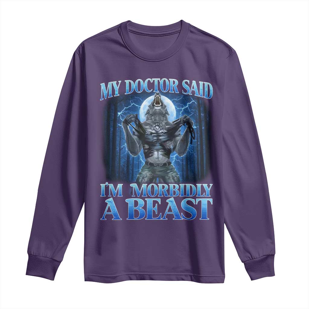 Funny Alpha Wolf Long Sleeve Shirt My Doctor Said I'm Morbidly A Beast Meme - Wonder Print Shop