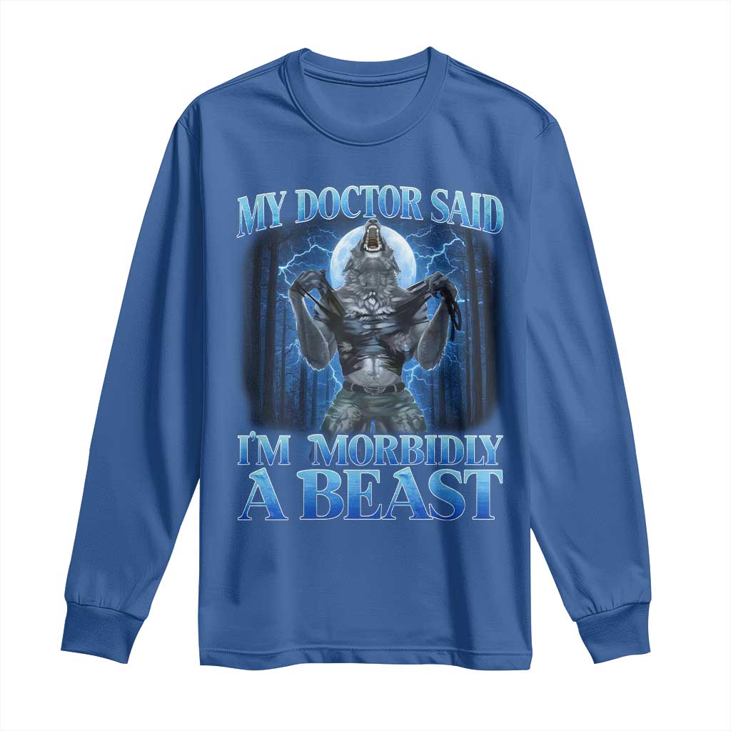 Funny Alpha Wolf Long Sleeve Shirt My Doctor Said I'm Morbidly A Beast Meme - Wonder Print Shop