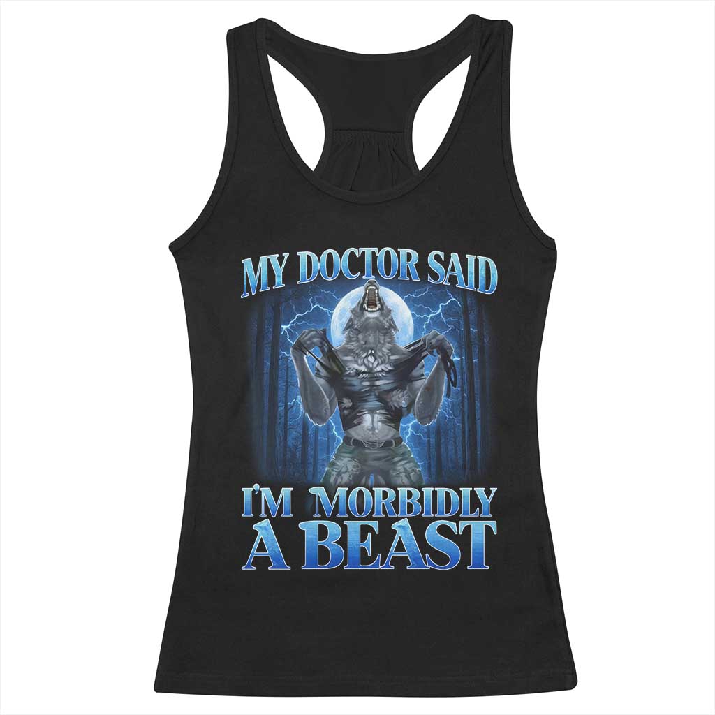 Funny Alpha Wolf Racerback Tank Top My Doctor Said I'm Morbidly A Beast Meme - Wonder Print Shop