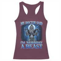 Funny Alpha Wolf Racerback Tank Top My Doctor Said I'm Morbidly A Beast Meme - Wonder Print Shop
