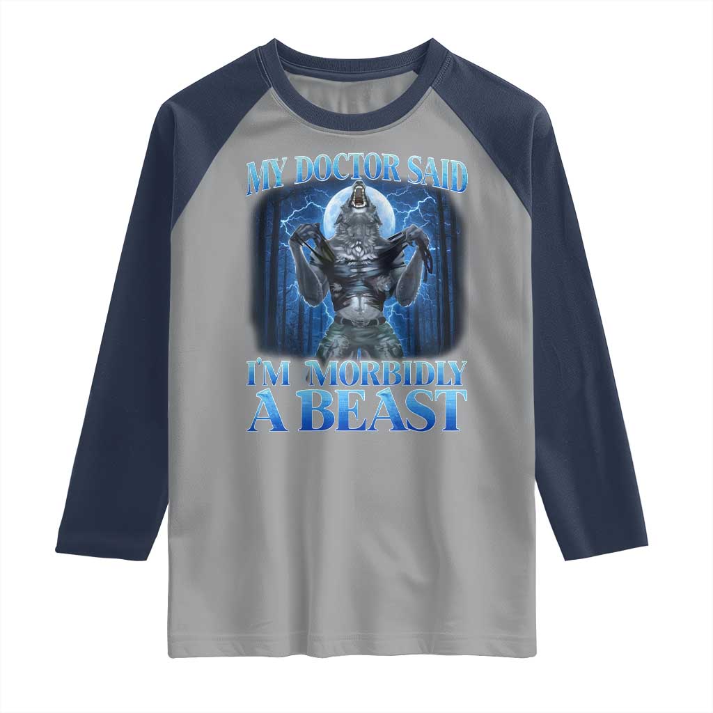 Funny Alpha Wolf Raglan Shirt My Doctor Said I'm Morbidly A Beast Meme - Wonder Print Shop