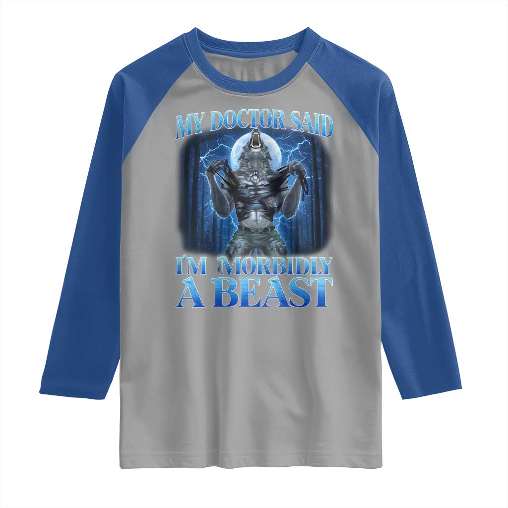 Funny Alpha Wolf Raglan Shirt My Doctor Said I'm Morbidly A Beast Meme - Wonder Print Shop