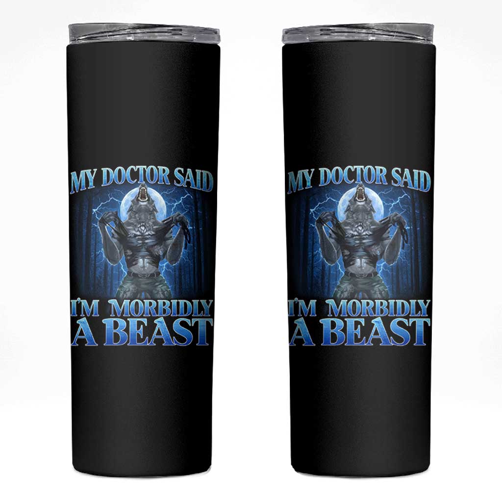 Funny Alpha Wolf Skinny Tumbler My Doctor Said I'm Morbidly A Beast Meme - Wonder Print Shop