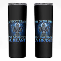 Funny Alpha Wolf Skinny Tumbler My Doctor Said I'm Morbidly A Beast Meme - Wonder Print Shop