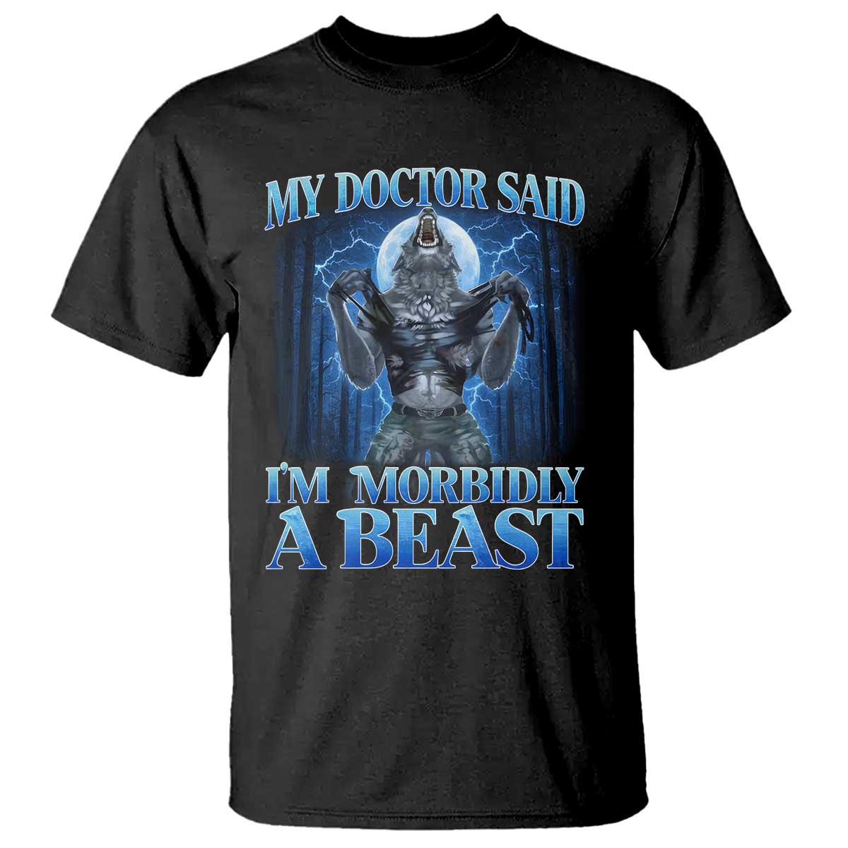 Funny Alpha Wolf T Shirt My Doctor Said I'm Morbidly A Beast Meme - Wonder Print Shop