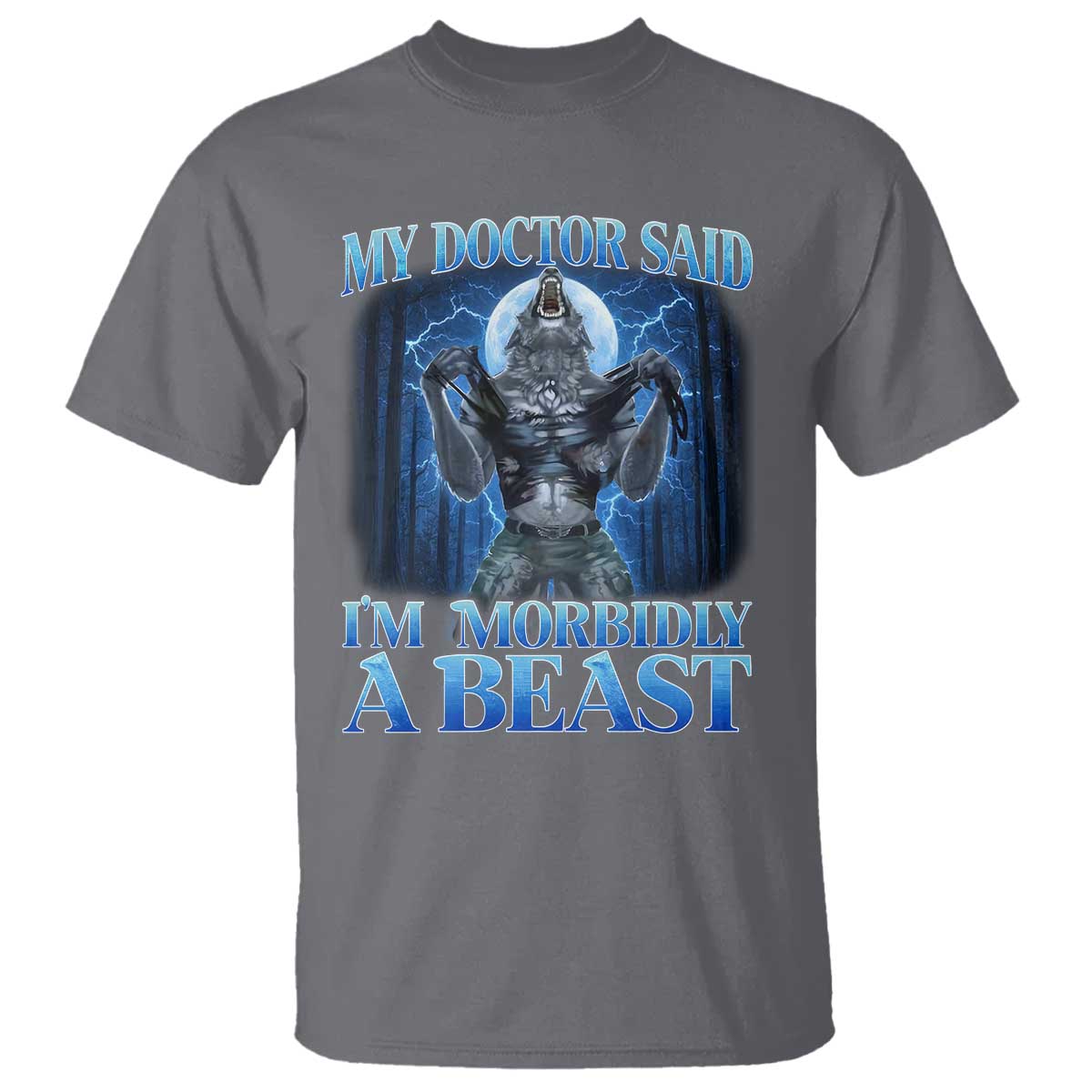 Funny Alpha Wolf T Shirt My Doctor Said I'm Morbidly A Beast Meme - Wonder Print Shop