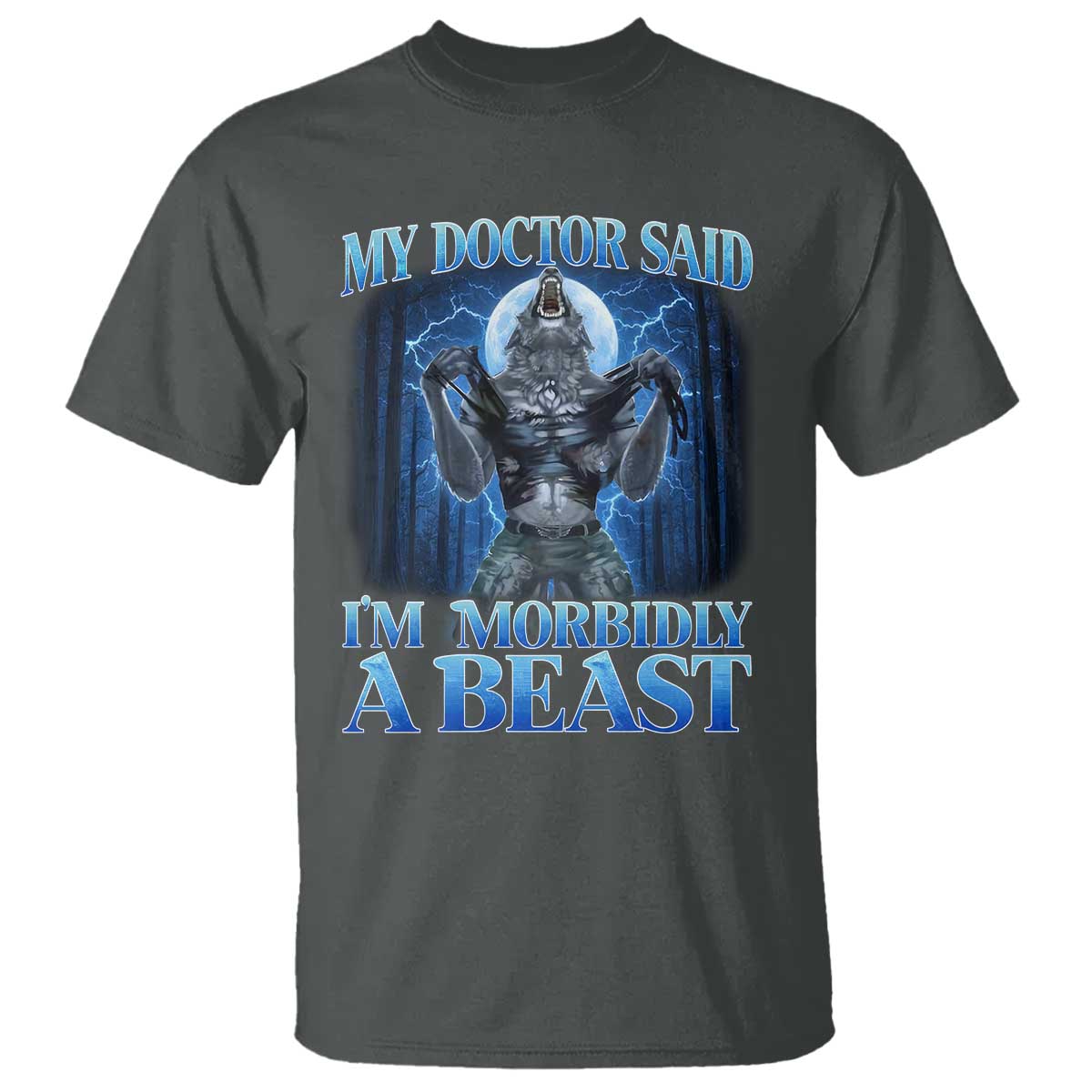Funny Alpha Wolf T Shirt My Doctor Said I'm Morbidly A Beast Meme - Wonder Print Shop
