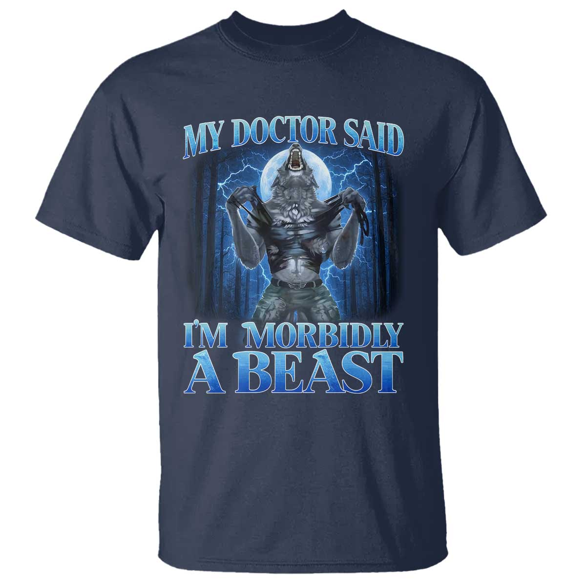 Funny Alpha Wolf T Shirt My Doctor Said I'm Morbidly A Beast Meme - Wonder Print Shop