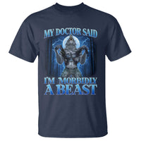 Funny Alpha Wolf T Shirt My Doctor Said I'm Morbidly A Beast Meme - Wonder Print Shop