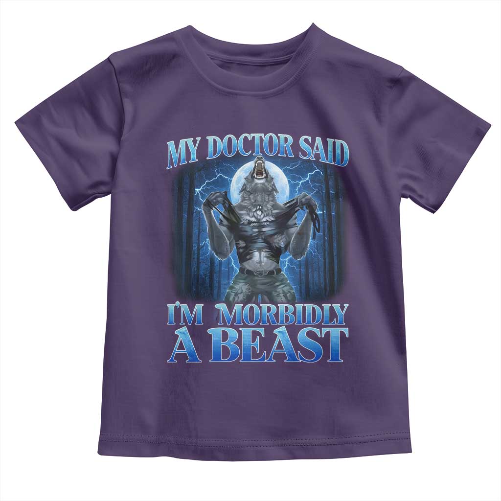 Funny Alpha Wolf Toddler T Shirt My Doctor Said I'm Morbidly A Beast Meme - Wonder Print Shop