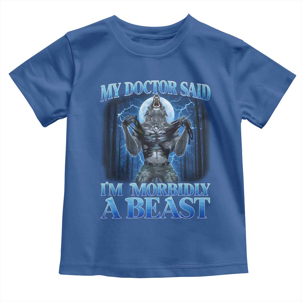 Funny Alpha Wolf Toddler T Shirt My Doctor Said I'm Morbidly A Beast Meme - Wonder Print Shop