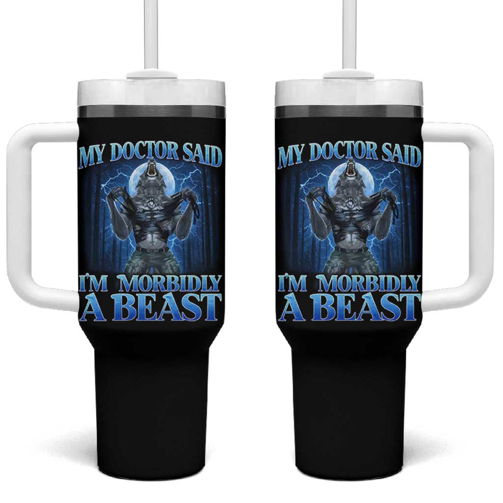 Funny Alpha Wolf Tumbler With Handle My Doctor Said I'm Morbidly A Beast Meme - Wonder Print Shop