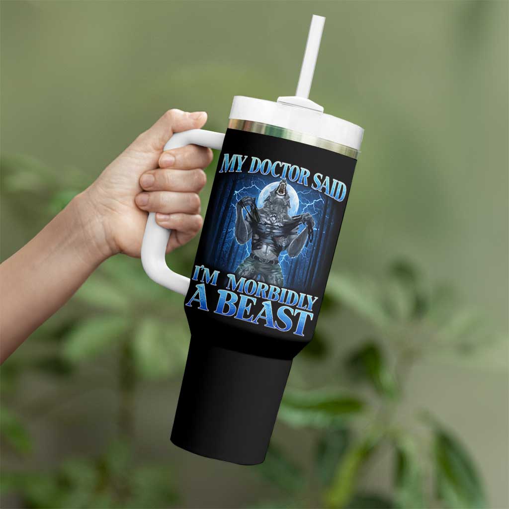 Funny Alpha Wolf Tumbler With Handle My Doctor Said I'm Morbidly A Beast Meme - Wonder Print Shop