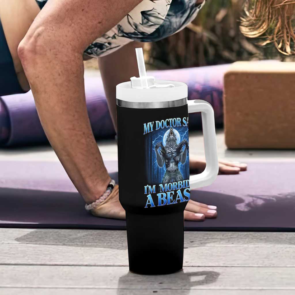 Funny Alpha Wolf Tumbler With Handle My Doctor Said I'm Morbidly A Beast Meme - Wonder Print Shop