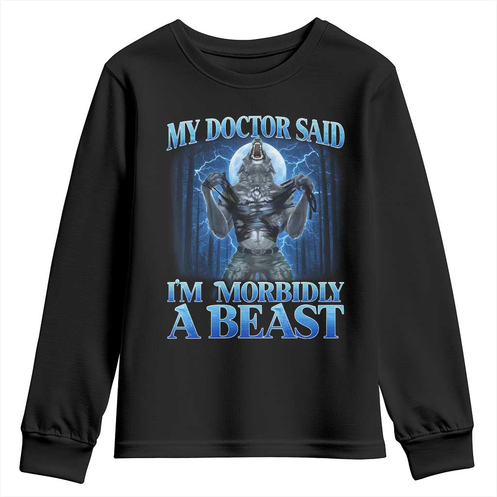 Funny Alpha Wolf Youth Sweatshirt My Doctor Said I'm Morbidly A Beast Meme - Wonder Print Shop