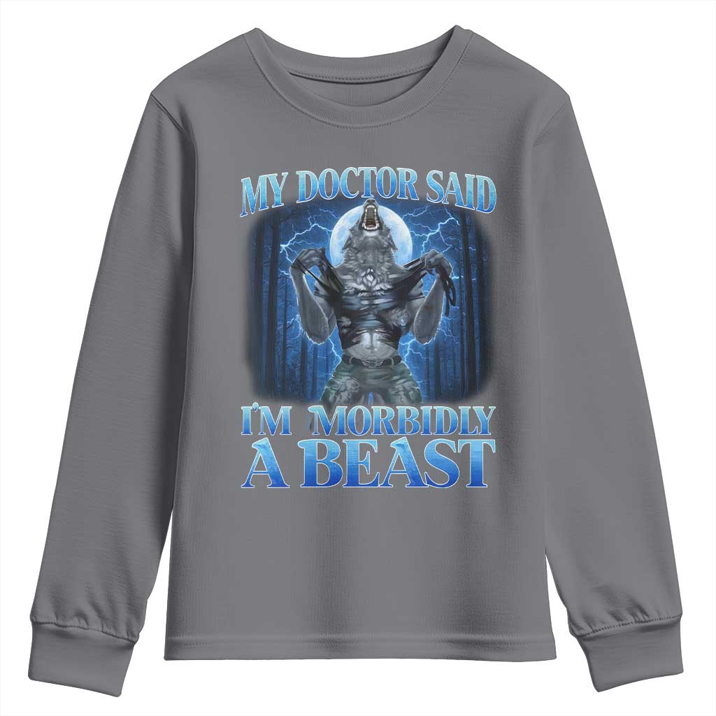 Funny Alpha Wolf Youth Sweatshirt My Doctor Said I'm Morbidly A Beast Meme - Wonder Print Shop