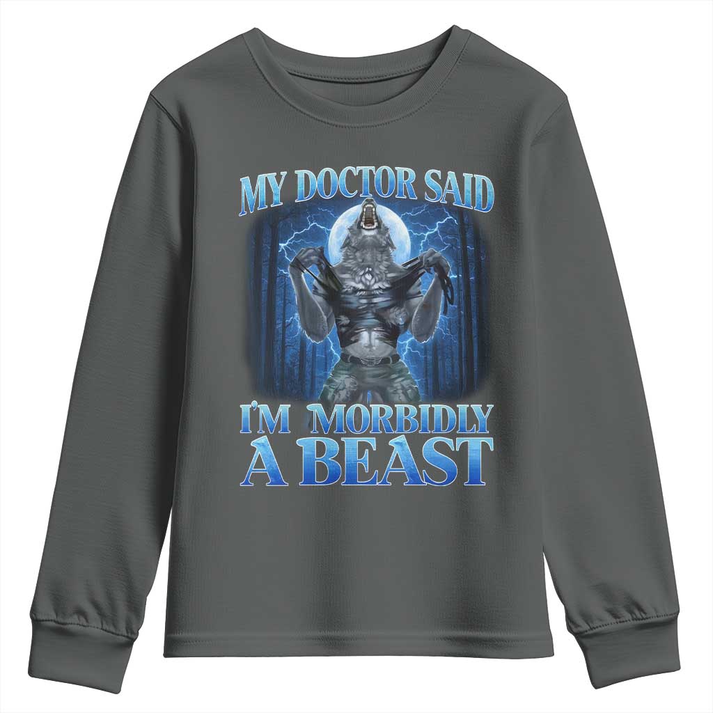 Funny Alpha Wolf Youth Sweatshirt My Doctor Said I'm Morbidly A Beast Meme - Wonder Print Shop