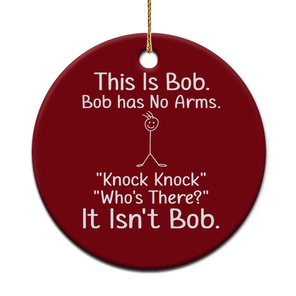 Funny This is Bob Knock Knock Joke Ceramic Ornament - Wonder Print Shop
