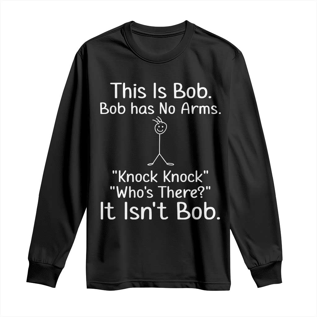 Funny This is Bob Knock Knock Joke Long Sleeve Shirt - Wonder Print Shop