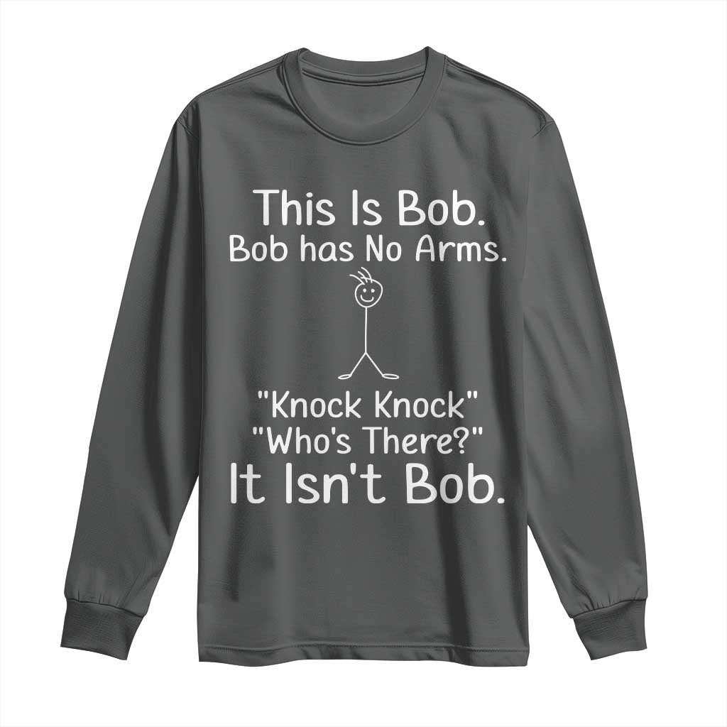 Funny This is Bob Knock Knock Joke Long Sleeve Shirt - Wonder Print Shop