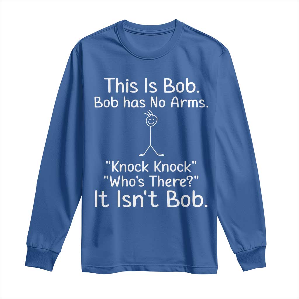 Funny This is Bob Knock Knock Joke Long Sleeve Shirt - Wonder Print Shop