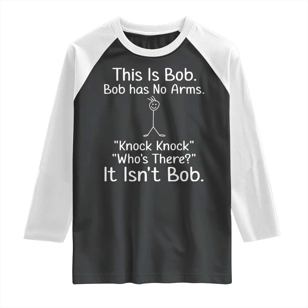 Funny This is Bob Knock Knock Joke Raglan Shirt - Wonder Print Shop