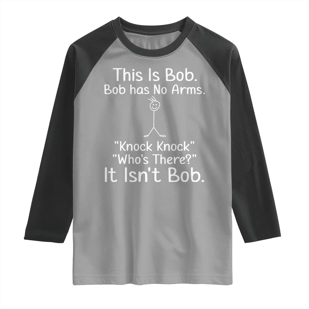 Funny This is Bob Knock Knock Joke Raglan Shirt - Wonder Print Shop