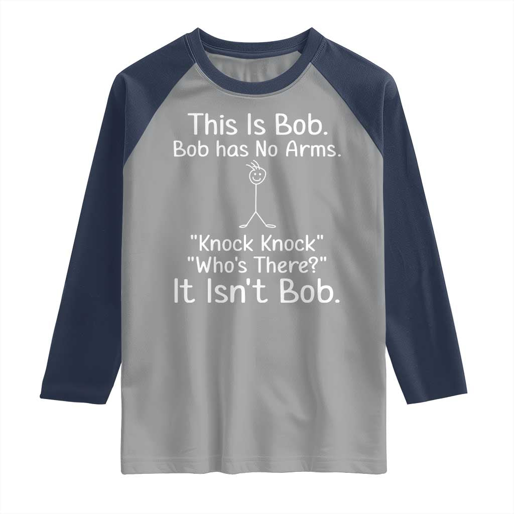 Funny This is Bob Knock Knock Joke Raglan Shirt - Wonder Print Shop